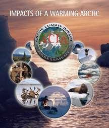 Impacts of a Warming Arctic The Arctic Climate Impact Assessment, a study