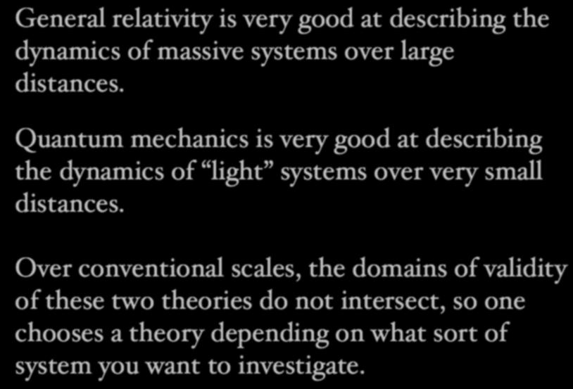 Classical vs Quantum Black Holes General relativity is very good at describing the dynamics of massive systems over large distances.
