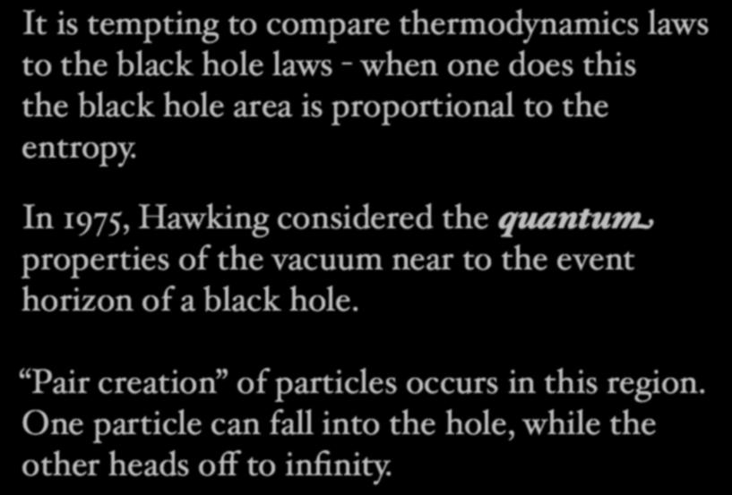 It is tempting to compare thermodynamics laws to the black hole laws - when one does this the black hole area is proportional to the entropy.