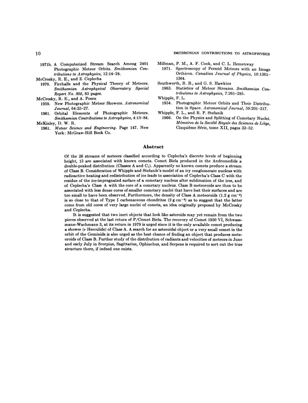 10 SMITHSONIAN CONTRIBUTIONS TO ASTROPHYSICS 1971b. A Computerized Stream Search Among 2401 Photographic Meteor Orbits. Smithsonian Contributions to Astrophysics, 12:14-24. McCrosky, R. E., and Z.