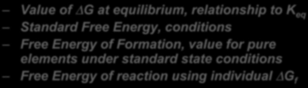 equilibrium, relationship to K eq Standard Free Energy, conditions Free Energy