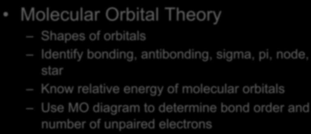 Stuff to Know for Final Molecular Orbital Theory Shapes of orbitals Identify bonding, antibonding, sigma, pi, node, star Know relative