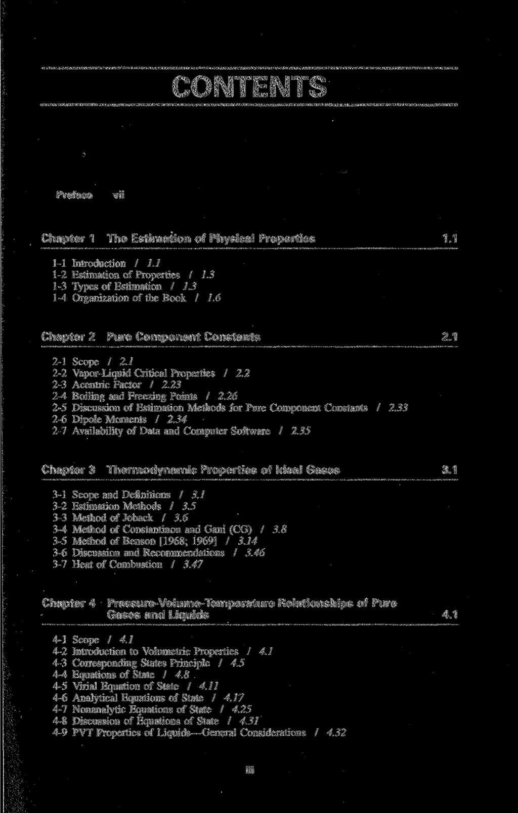 CONTENTS Preface vii Chapter 1 The Estimation of Physical Properties 1.1 1-1 Introduction / 1.1 1-2 Estimation of Properties / 1.3 1-3 Types of Estimation / 1.3 1-4 Organization of the Book / 1.