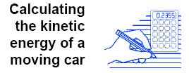 Calculate Kinetic Energy A car with a mass of 1,300 kg is going straight ahead at a speed of 30 m/sec (67 mph).
