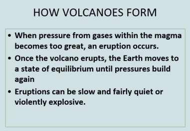 When a volcano erupts, people may be killed. Land may be destroyed.