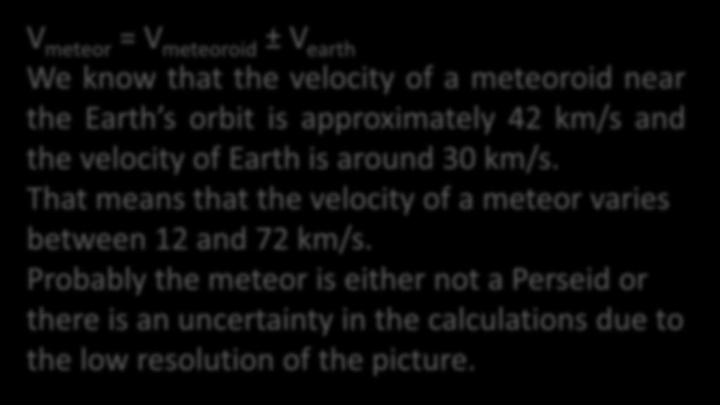 If the real direction of the bolide is perpendicular of another line of sight from NAO-Rozhen, then the real velocity of the bolide would be approximately 84 km/s.