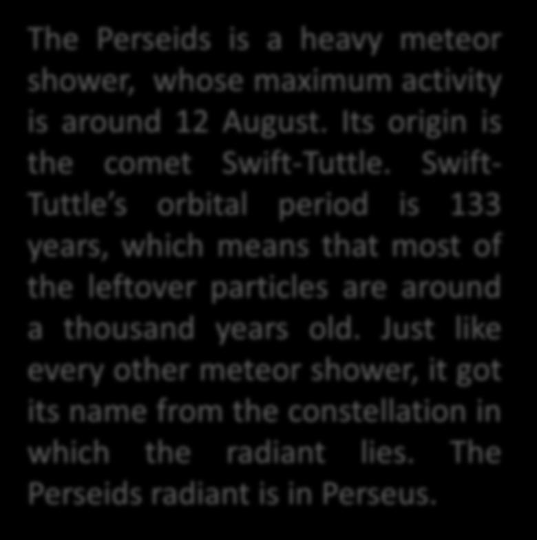 The Perseids is a heavy meteor shower, whose maximum activity is around