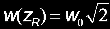 Spot Size as a Function of z Spot size w ( ) 0 1 z z = w + z R Waist: minimum radius At z = z R Rayleigh range : distance from