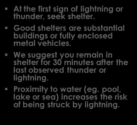 How do you Protect Yourself 1? At the first sign of lightning or thunder, seek shelter.