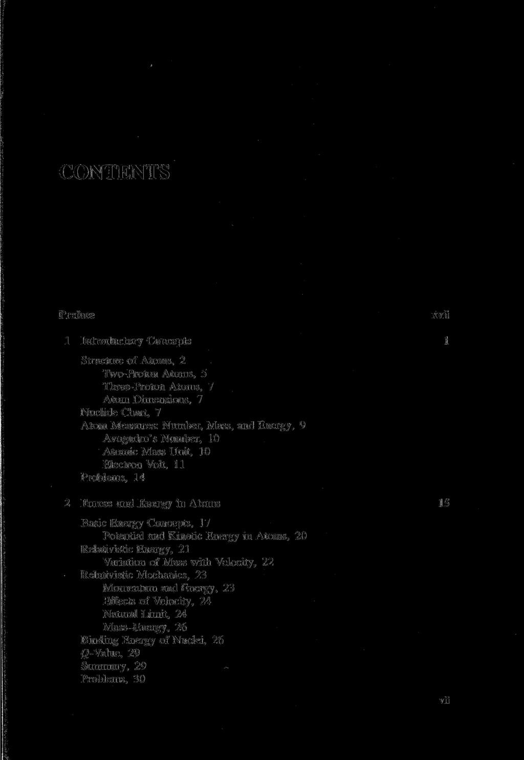 CONTENTS Preface 1 Introductory Concepts Structure of Atoms, 2 Two-Proton Atoms, 5 Three-Proton Atoms, 7 Atom Dimensions, 7 Nuclide Chart, 7 Atom Measures: Number, Mass, and Energy, 9 Avogadro's