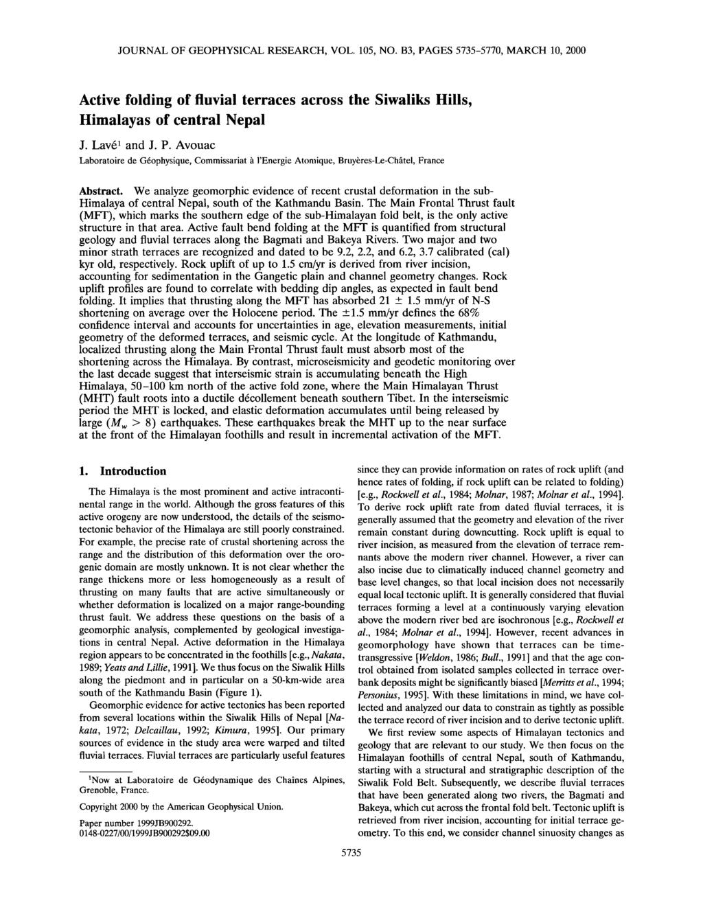 JOURNAL OF GEOPHYSICAL RESEARCH, VOL. 105, NO. B3, PAGES 5735-5770, MARCH 10, 2000 Active folding of fluvial terraces across the Siwaliks Hills, Himalayas of central Nepal J. Lav6 and J.P. Avouac Laboratoire de G6ophysique, Commissariat h l'energie Atomique, Bruy res-le-chfitel, France Abstract.