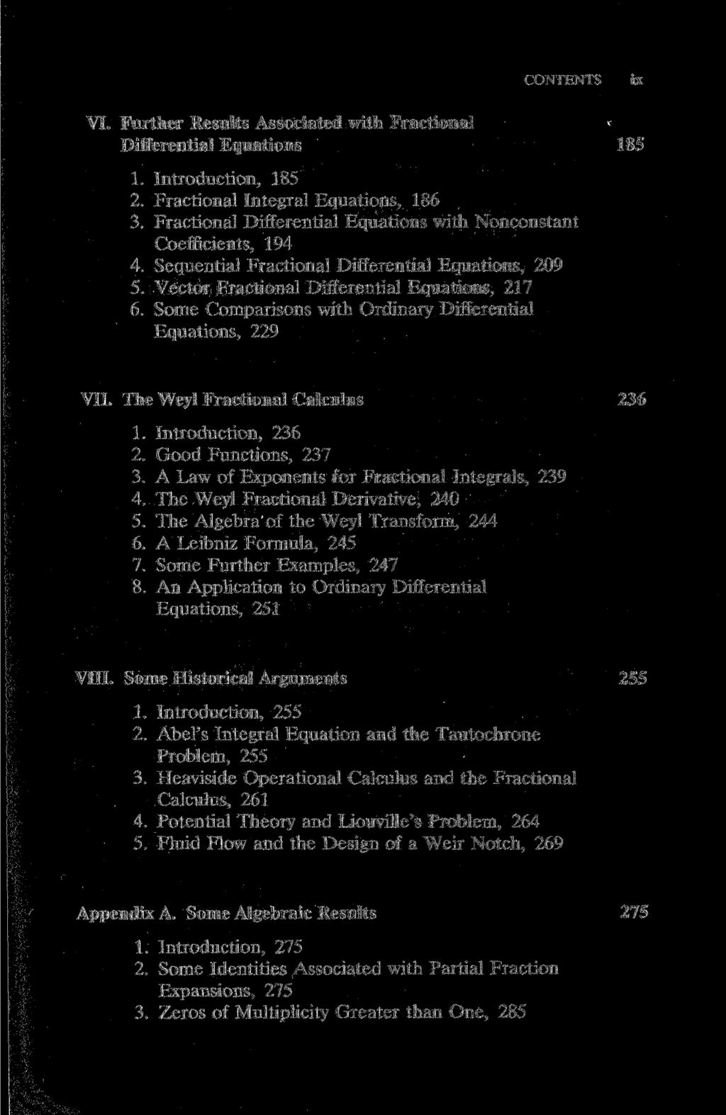 CONTENTS ix VI. Further Results Associated with Fractional Differential Equations 185 1. Introduction, 185 2. Fractional Integral Equations, 186 3.