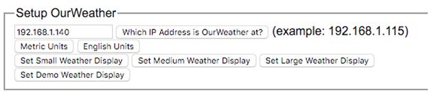 Description of the other Setup OurWeather buttons: - Metric Units Change all units to Metric on this page - English Units Change all units to English on this page - Set Small Weather Display Change