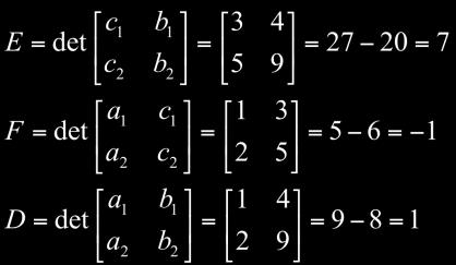 In this system a 1 = 1, b 1 = 4, c 1 = 3, a 2 = 2, b 2 = 9 and c 2 = 5 44 Example of Using Cramer s Rule to Solve the Linear