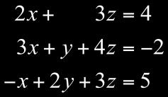 Note: 5 and 12 are the constants in our linear system above. 7 Example Write the linear system represented by the augmented matrix.