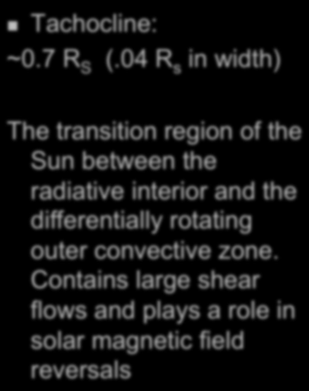 Solar Structure " Tachocline: ~0.7 R S (.