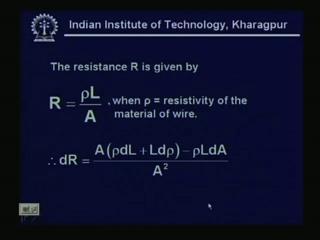(Refer Slide Time: 11:53) Now, resistance R is given by, as you know this is very common equations, rho L by R equal