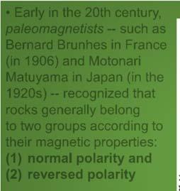 Early in the 20th century, paleomagnetists -- such as Bernard