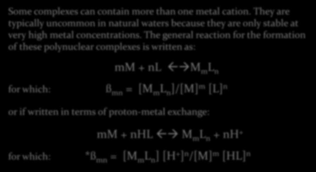 The general reaction for the formation of these polynuclear complexes is written as: mm + nl M m L n for which: ß mn =