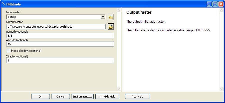 o Output Raster: ***Browse to the folder that you want this stored in and name the file HillshadeS.