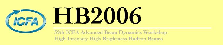 39 th ICFA Advance Beam dynamics Workshop High Intensity High Brightness Hadron Beams - HB 2006 Tsukuba, May 29 th - June 2 nd, 2006