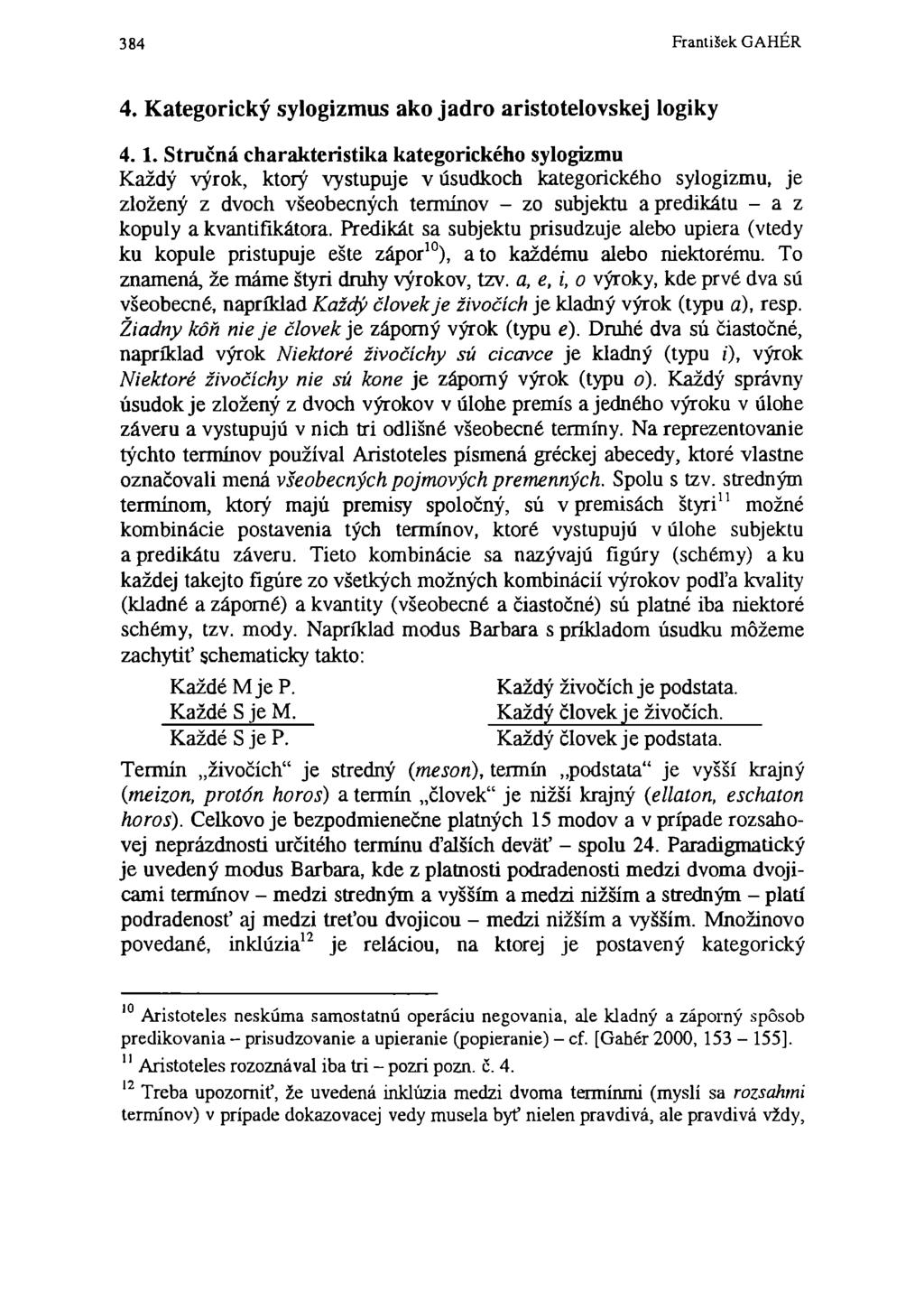 384 František GAHÉR 4. Kategorický sylogizmus ako jadro aristotelovskej logiky 4.1.