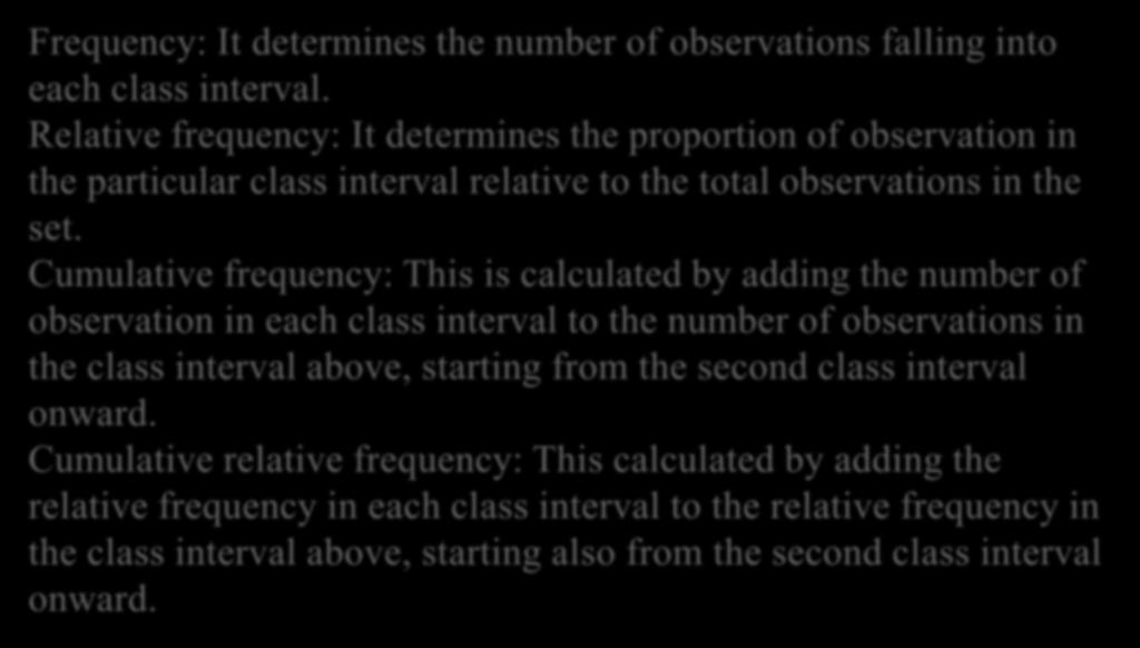 THE FREQUENCY DISTRIBUTION Frequency: It determines the number of observations falling into each class interval.