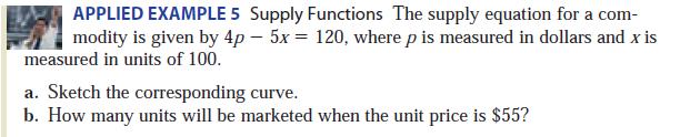 Linear Supply Function An equation that expresses the relationship between the unit price and the quantity supplied is called a supply equation, and the corresponding