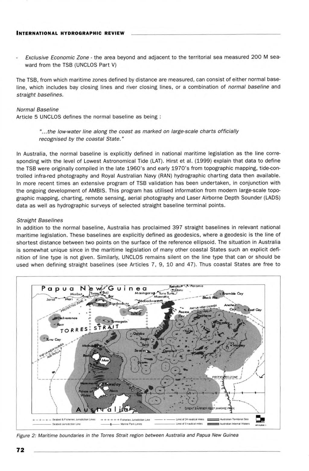 Exclusive Economic Zone - the area beyond and adjacent to the territorial sea measured 200 M seaward from the TSB (UNCLOS Part V) The TSB, from which maritime zones defined by distance are measured,