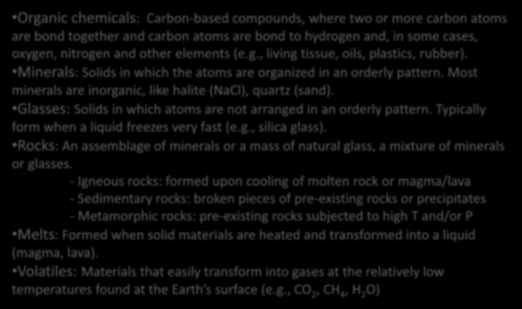 Compounds found on Earth Organic chemicals: Carbon-based compounds, where two or more carbon atoms are bond together and carbon atoms are bond to hydrogen and, in some cases, oxygen, nitrogen and