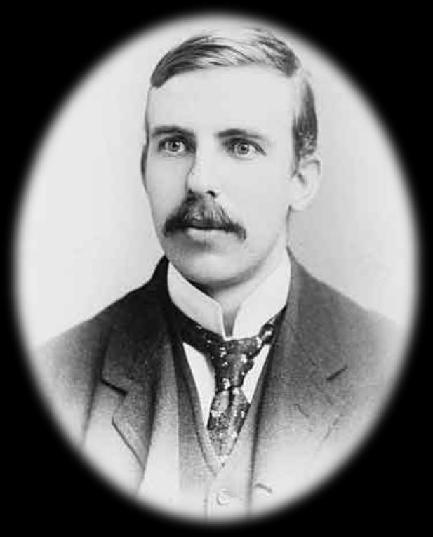 Ernest Rutherford (1871-1937) Who is he?