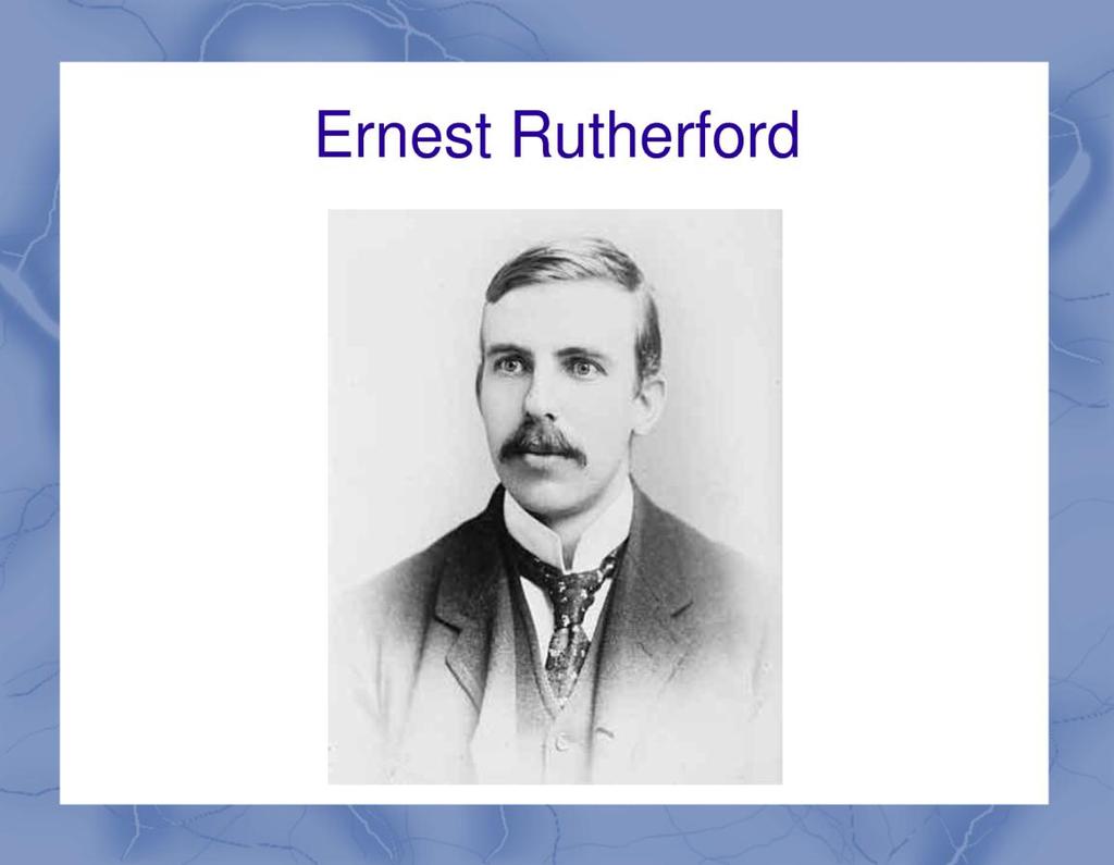 1911 we had the Rutherford Model: Ernest