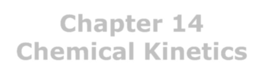 Chapter 14 Chemical Kinetics Learning goals and key skills: Understand the factors that affect the