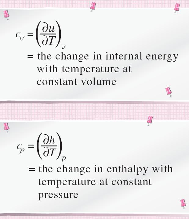 c v is related to the changes in internal energy and c p to the changes in enthalpy.
