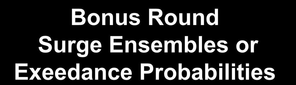 Bonus Round Surge Ensembles or Exeedance