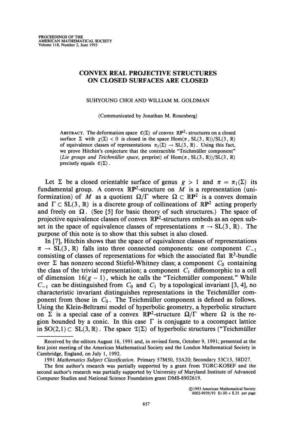 PROCEEDINGS OF THE AMERICAN MATHEMATICAL SOCIETY Volume 118, Number 2, June 1993 CONVEX REAL PROJECTIVE STRUCTURES ON CLOSED SURFACES ARE CLOSED SUHYOUNG CHOI AND WILLIAM M.