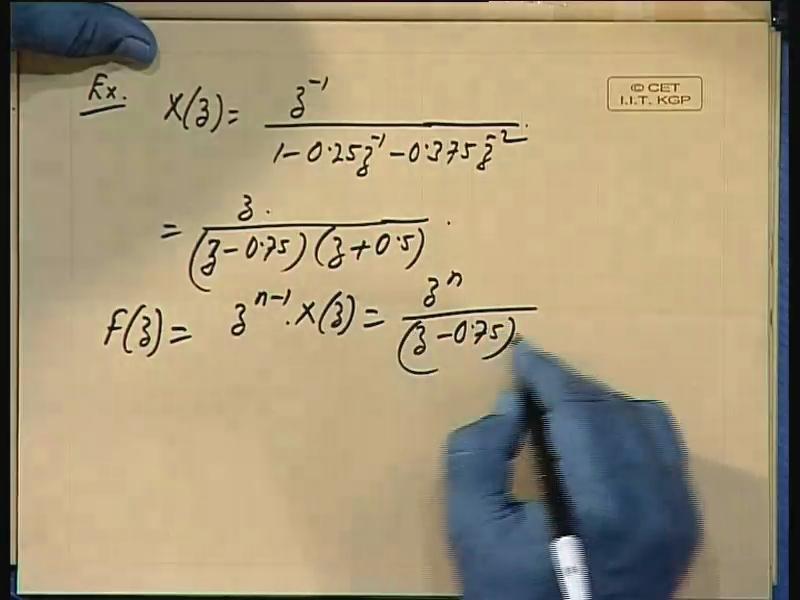 (Refer Slide Time: 03:25) Let us take X z, the same example; z inverse by 1 minus 0.25, z inverse minus 0.