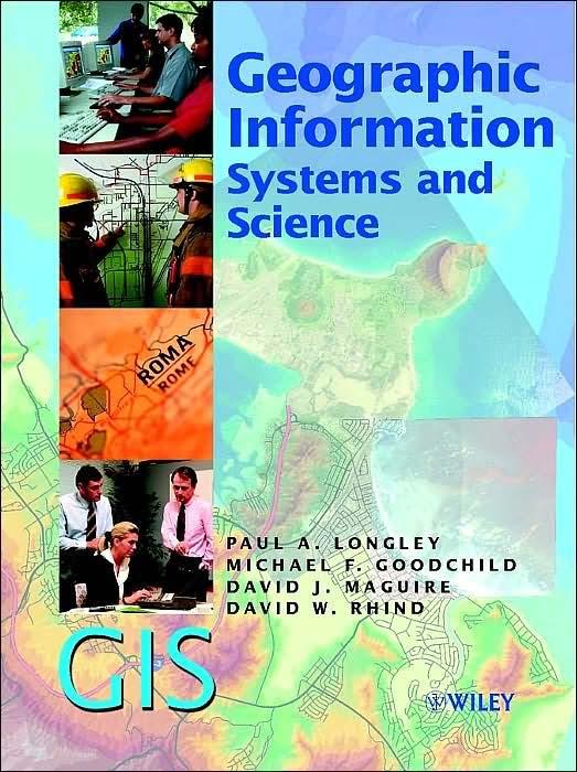 Required Textbook Geographic Information Systems and Science by Paul A. Longley Michael F. Goodchild David J.
