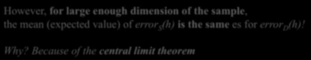Estimator of an error So, we know that error D (h) follows a binomial distribution with unknown mean p.