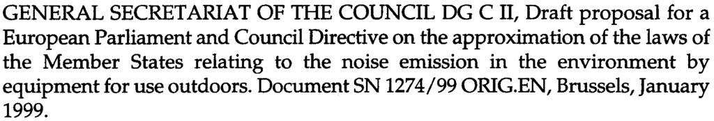 8 REFERENCES 1 Council Directive 79 /113/EEC of 19 December 1978 on the approximation of the laws of the Member States relating to the determination of the noise emission of construction plant and