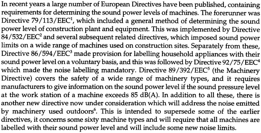 1 INTRODUCTION In recent years a large number of European Directives have been published, containing requirements for determining the sound power levels of machines.