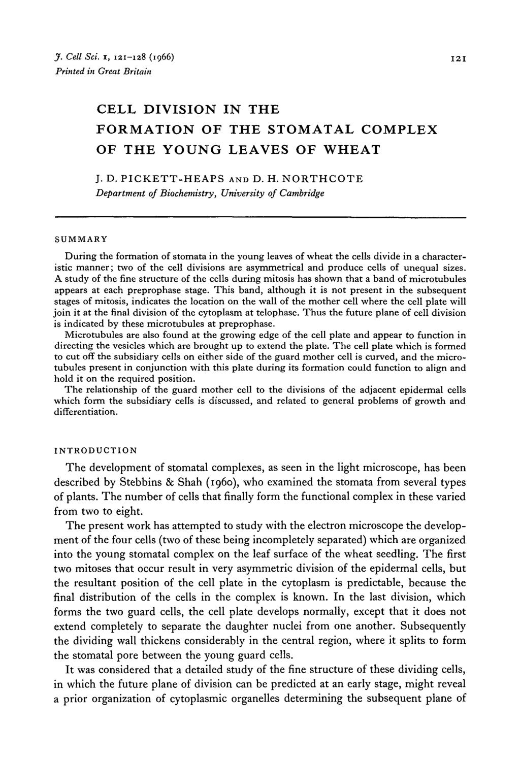 J. Cell Sci. I, 121-128 (1966) 121 Printed in Great Britain CELL DIVISION IN THE FORMATION OF THE STOMATAL COMPLEX OF THE YOUNG LEAVES OF WHEAT J. D. PICKETT-HEAPS AND D. H.