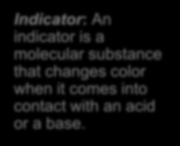 acidic, basic, or neutral Indicator: An indicator is a molecular