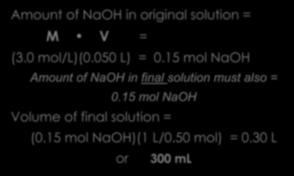 Amount of NaOH in original solution = M V = (3.0 mol/l)(0.050 L) = 0.