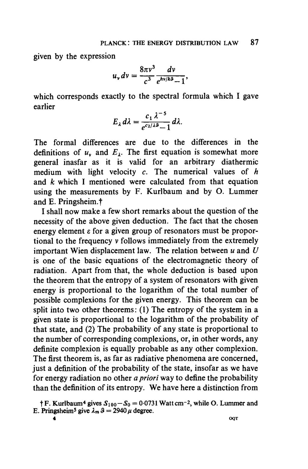 PLANCK: THE ENERGY DISTRIBUTION LAW 87 given by the expression 8πν^ dv which corresponds exactly to the spectral formula which I gave earlier The formal differences are due to the differences in the