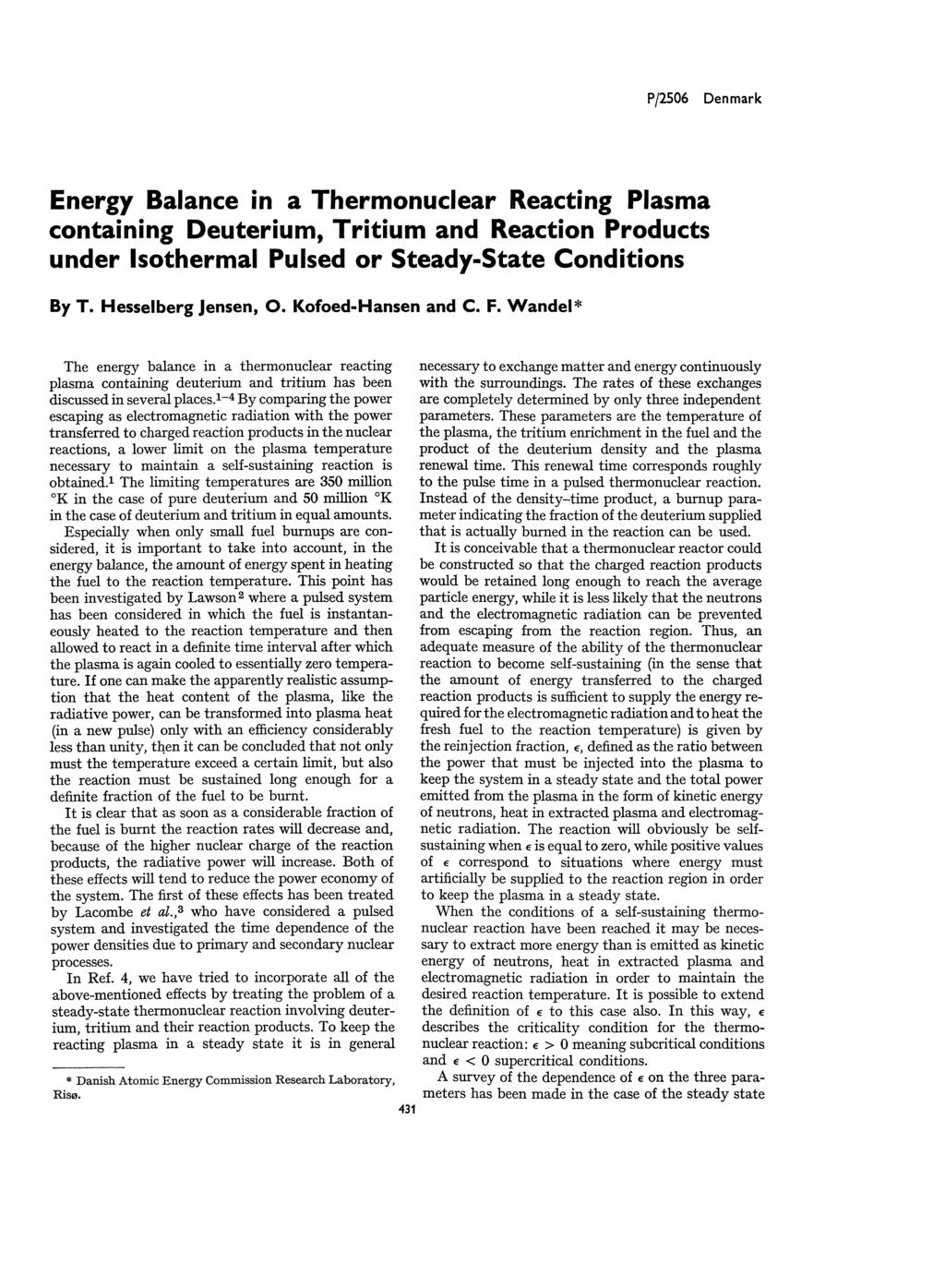 P/2506 Denmark Energy Balance in a Thermonuclear Reacting Plasma containing Deuterium, Tritium and Reaction Products under Isothermal Pulsed or Steady-State Conditions By T. Hesselberg Jensen, O.