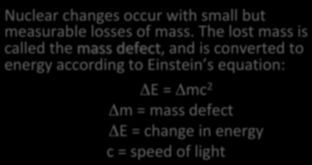 Energy and Mass Nuclear changes occur with small but measurable losses of mass.