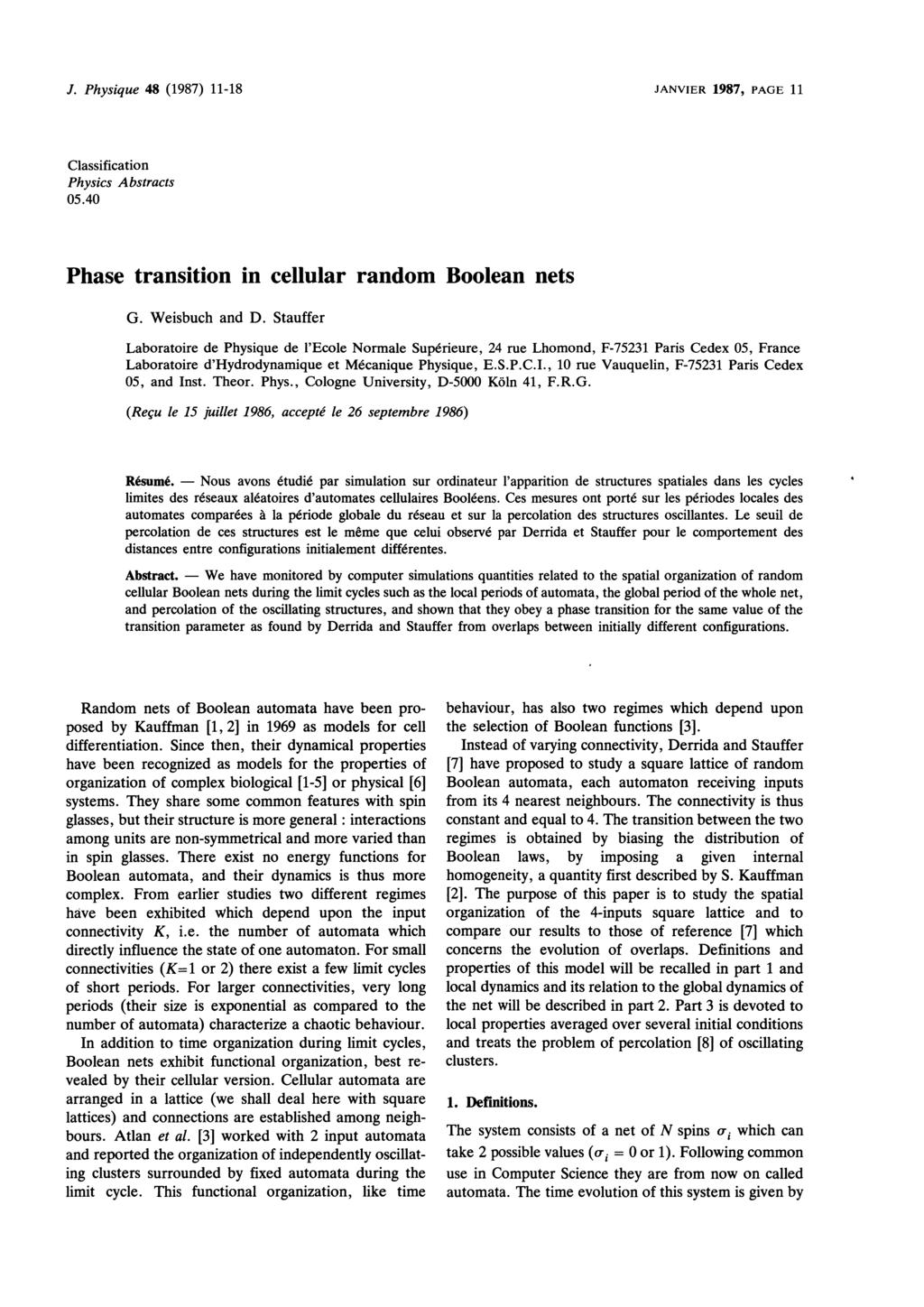 Nous We J. Physique 48 (1987) 1118 JANVIER 1987, 11 Classification Physics Abstracts 05.40 Phase transition in cellular random Boolean nets G. Weisbuch and D.