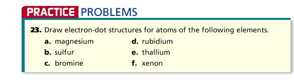 Practice! Step 1: Use the periodic table to determine the number of valence electrons in an atom of a certain element.