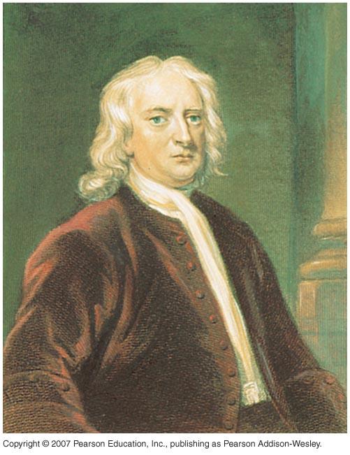 Isaac Newton Invented laws of motion Invented Law of Gravity Applicable not only on Earth, but for celestial objects